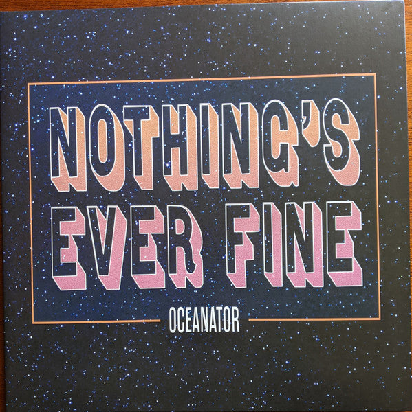 OCEANATOR - NOTHING'S EVER FINE (PINK VINYL)