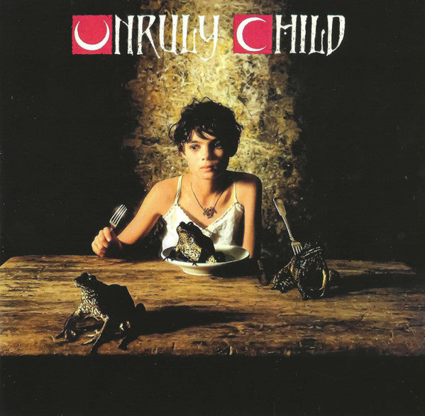 UNRULY CHILD - UNRULY CHILD