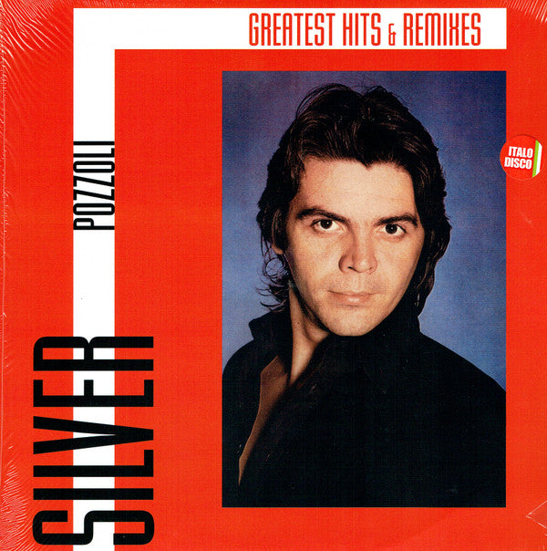 POZZOLI SILVER - GREATEST HITS & REMIXES