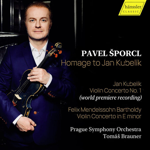 PAVEL SPORCL; PRAGUE SYMPHONY ORCHESTRA - MENDELSSOHN & KUBELIK: HOMAGE TO JAN KUBELIK