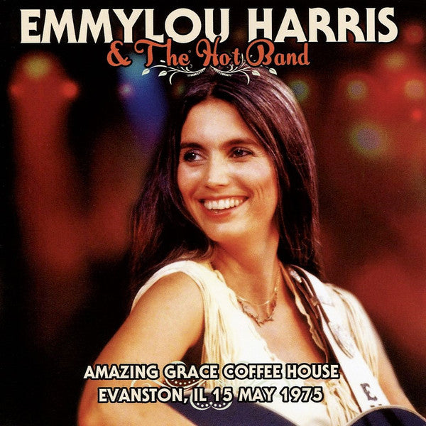 HARRIS & THE HOT BAND,EMMYLOU - AMAZING GRACE COFFEE HOUSE EVANSTON, IL 15 MAY 1975
