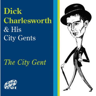 CHARLESWORTH DICK & HIS CITY G - CITY GENT