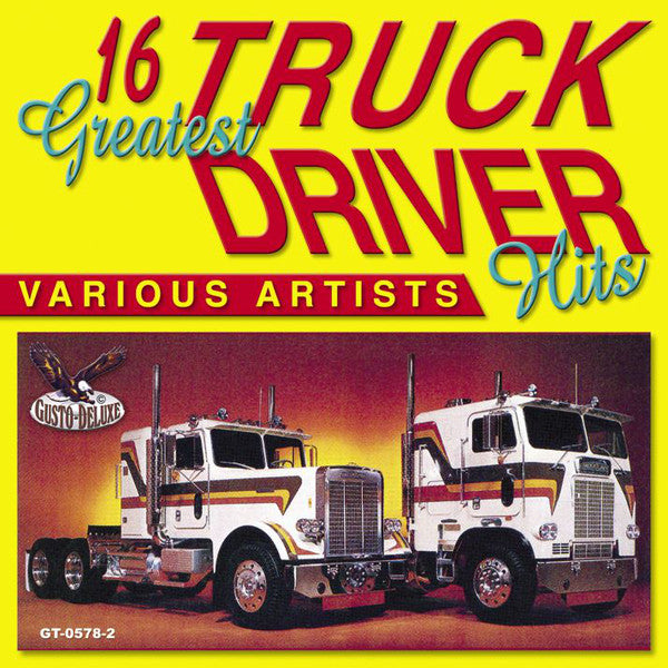 VARIOUS ARTISTS - 16 GREATEST TRUCK DRIVIN HITS