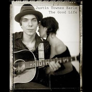EARLE,JUSTIN TOWNES - GOOD LIFE