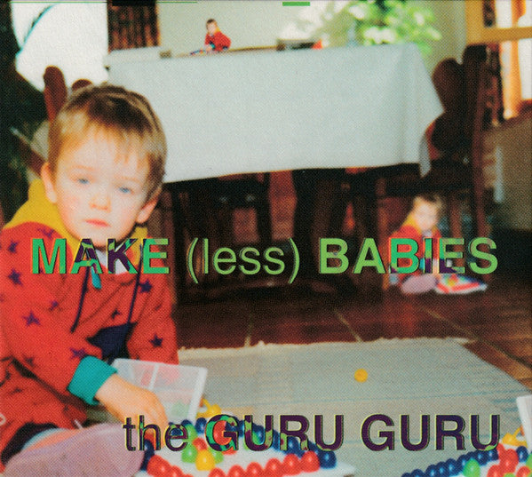 GURU GURU - MAKE (LESS) BABIES