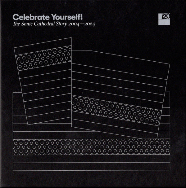 VARIOUS ARTISTS - CELEBRATE YOURSELF! THE SONIC CATHEDRAL STORY 2004-2024