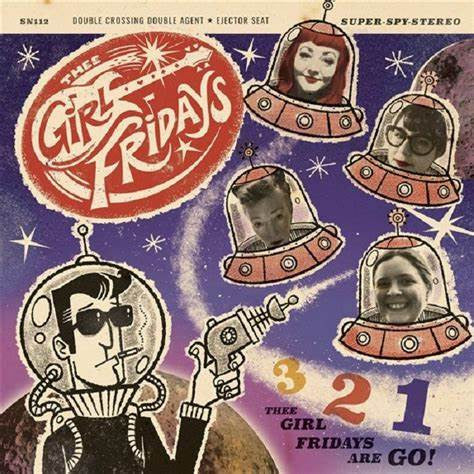 THEE GIRL FRIDAYS - DOUBLE CROSSING DOUBLE AGENT/EJECTOR SEAT