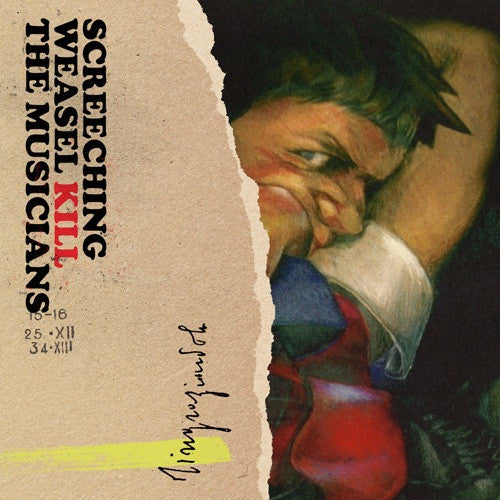 SCREECHING WEASEL - KILL THE MUSICIANS