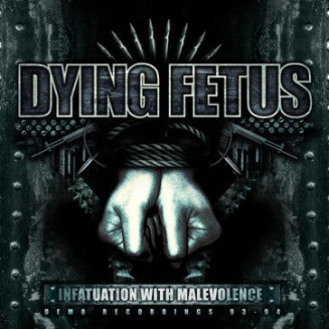 DYING FETUS - INFATUATION WITH MALEVOLENCE
