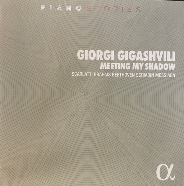 GIGASHVILI,GIORGI - BEETHOVEN, BRAHMS, MESSIAEN, SCARLATTI & SCRIABIN: MEETING MY SHADOW