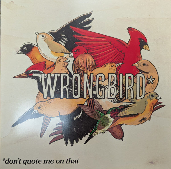WRONGBIRD - DON'T QUOTE ME ON THAT