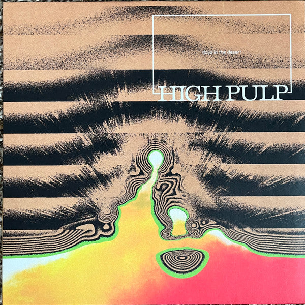 HIGH PULP - DAYS IN THE DESERT
