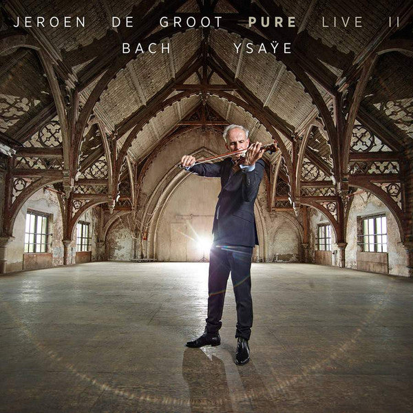 DE GROOT,JEROEN - BACH & YSAYE: JEROEN DE GROOT - PURE LIVE II
