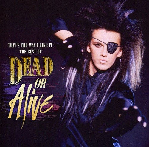 DEAD OR ALIVE - THAT'S THE WAY I LIKE IT: BEST OF DEAD OR ALIVE
