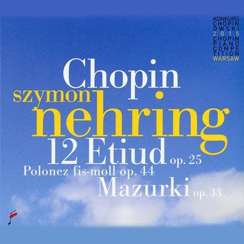 NEHRING,SZYMON - CHOPIN: 12 ETUDES, OP. 25 & MAZURKAS, OP 33