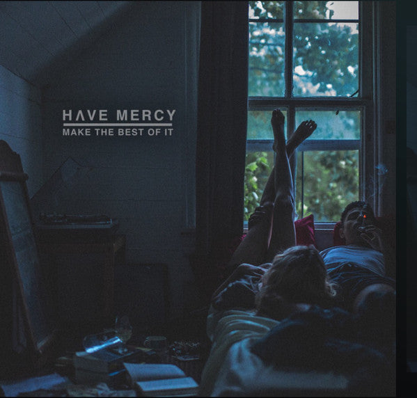HAVE MERCY - MAKE THE BEST OF IT