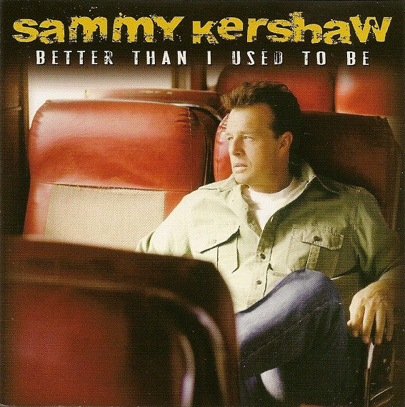 KERSHAW,SAMMY - BETTER THAN I USED TO BE