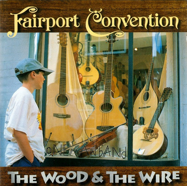 FAIRPORT CONVENTION - WOOD & THE WIRE