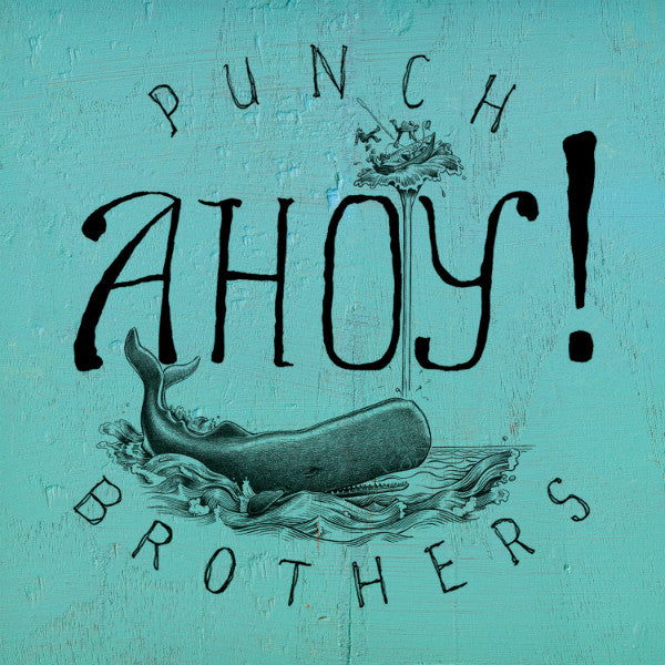 PUNCH BROTHERS - AHOY