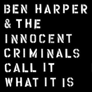HARPER,BEN & THE INNOCENT CRIMINALS - CALL IT WHAT IT IS