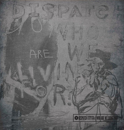DISPATCH - WHO ARE WE LIVING FOR? (2LP/ULTRA CLEAR VINYL)