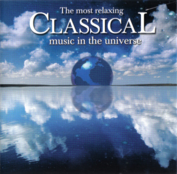 VARIOUS ARTISTS - MOST RELAXING CLASSICAL MUSIC IN UNIVERSE / VARIOUS