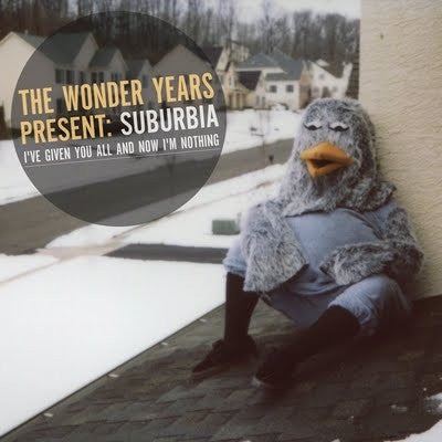 WONDER YEARS - SUBURBIA I'VE GIVEN YOU ALL & NOW I'M NOTHING