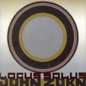ZORN,JOHN - LOCUS SOLUS