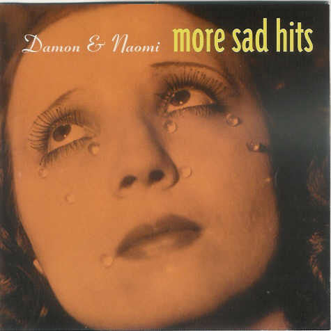 DAMON & NAOMI - MORE SAD HITS