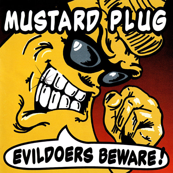 MUSTARD PLUG - EVILDOERS BEWARE