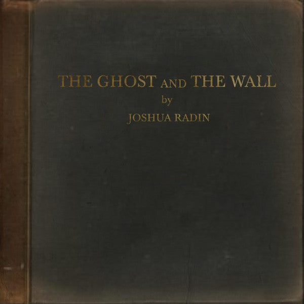 RADIN JOSHUA - GHOST & THE WALL