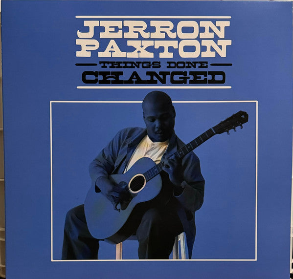 PAXTON JERRON - THINGS DONE CHANGED