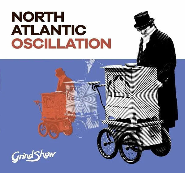 NORTH ATLANTIC OSCILLATION - GRIND SHOW