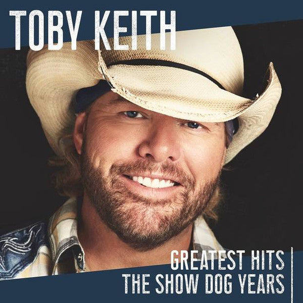 KEITH,TOBY - GREATEST HITS: THE SHOW DOG YEARS