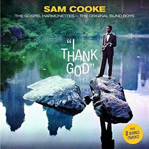 COOKE,SAM; GOSPEL HARMONETTES; ORIGINAL BLIND BOYS - I THANK GOD (8 BONUS TRACKS/24BIT REMASTER)