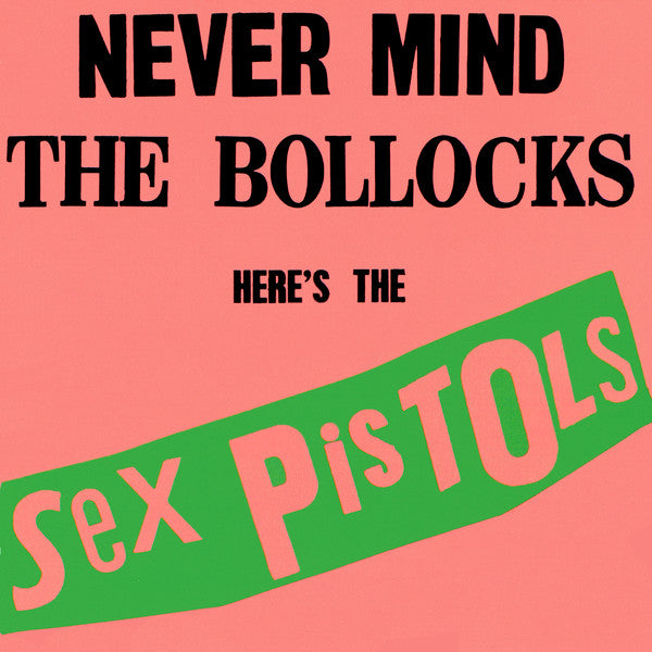 SEX PISTOLS - NEVER MIND THE BOLLOCKS: HERE'S THE SEX PISTOLS