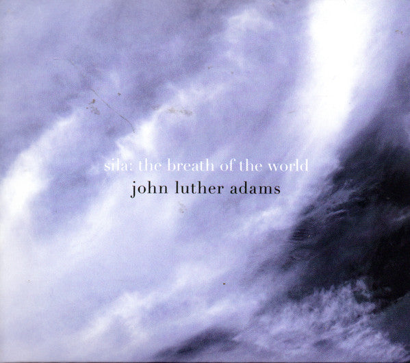 JACK QUARTET; THE CROSSING - ADAMS: SILA - THE BREATH OF THE WORLD