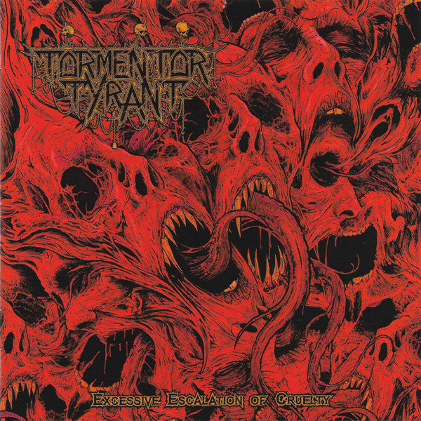 TORMENTOR TYRANT - EXCESSIVE ESCALATION OF CRUELTY