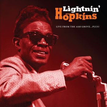 LIGHTNIN' HOPKINS - LIVE FROM THE ASH GROVE...PLUS!