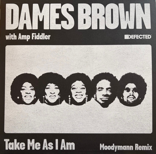 BROWN,DAMES & AMP FIDDLER - TAKE ME AS I AM (INCL. MOODYMANN REMIX)
