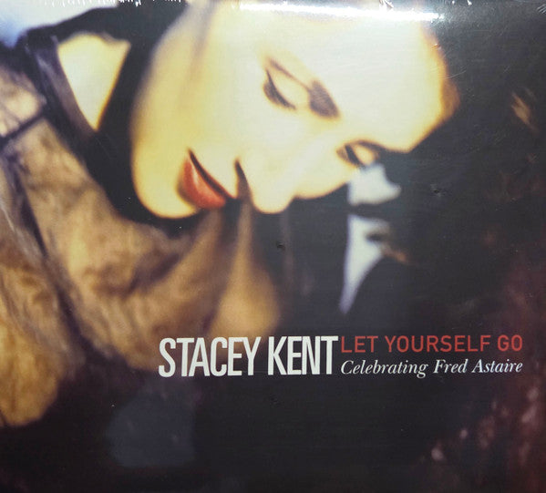 KENT,STACEY - LET YOURSELF GO: A TRIBUTE TO FRED ASTAIRE