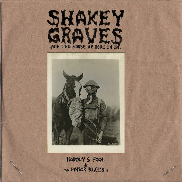 SHAKEY GRAVES - SHAKEY GRAVES & THE HORSE HE RODE IN ON (NOBODY'S FOOL & THE DONOR BLUES EP)
