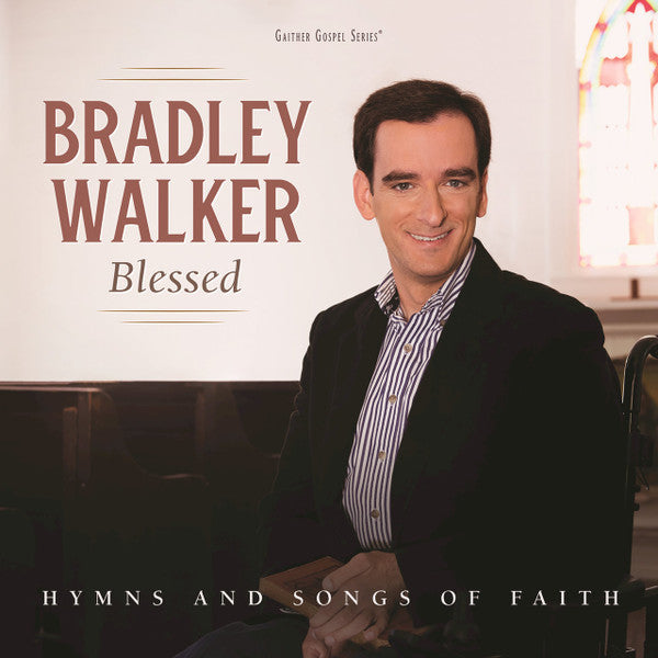 WALKER BRADLEY - BLESSED: HYMNS AND SONGS OF FAITH