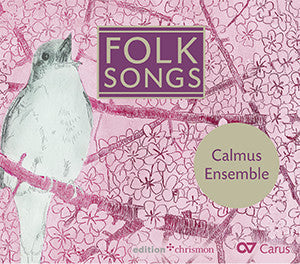 CALMUS ENSEMBLE - FOLK SONGS - FROM IRELAND TO ENGLAND TO SCANDINAVIA