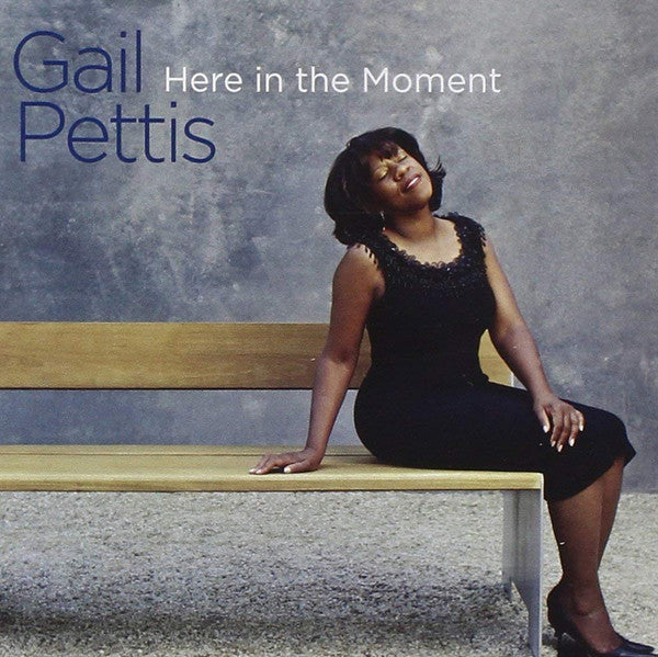 PETTIS,GAIL - HERE IN THE MOMENT