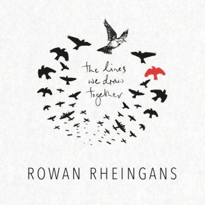 RHEINGANS,ROWAN - LINES WE DRAW TOGETHER