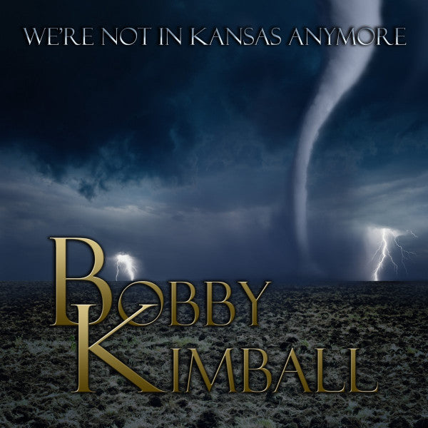 KIMBALL,BOBBY - WE'RE NOT IN KANSAS ANYMORE