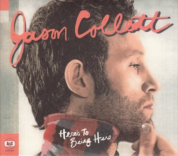 JASON COLLETT - HERE'S TO BEING HERE