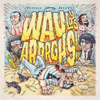 WAU Y LOS ARRRGHS - TODO ROTO
