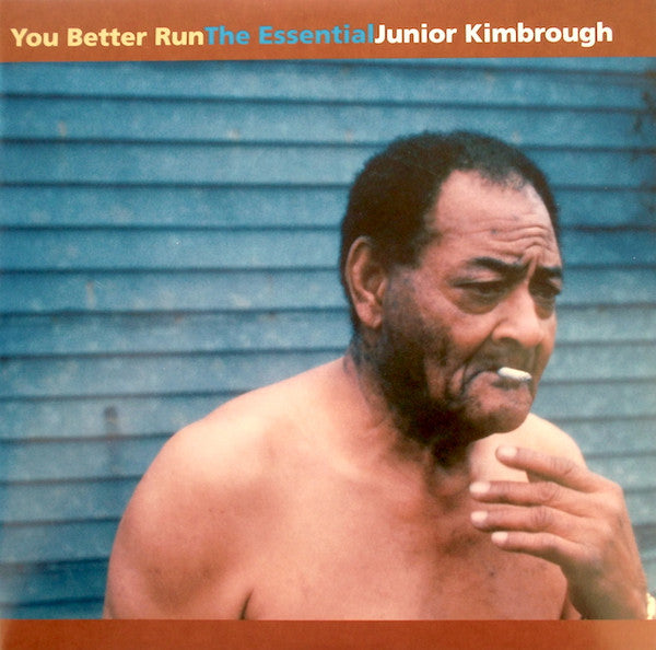 KIMBROUGH,JUNIOR - YOU BETTER RUN: ESSENTIAL JUNIOR KIMBROUGH